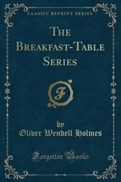 The Breakfast-Table Series (Classic Reprint)