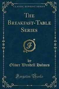 The Breakfast-Table Series (Classic Reprint)