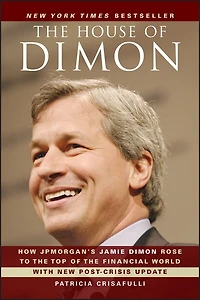 the House of Dimon: How JPMorgan's Jamie Dimon Rose to Top Financial World