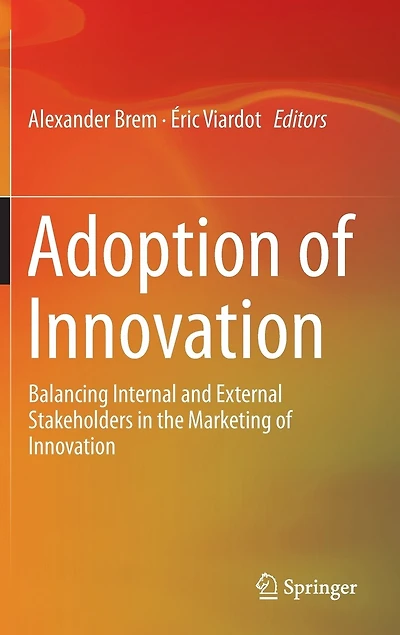 Adoption of Innovation: Balancing Internal and External Stakeholders the Marketing Innovation