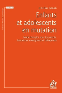 Enfants et adolescents en mutation: mode d'emploi pour les parents, éducateurs, enseignants thérapeutes