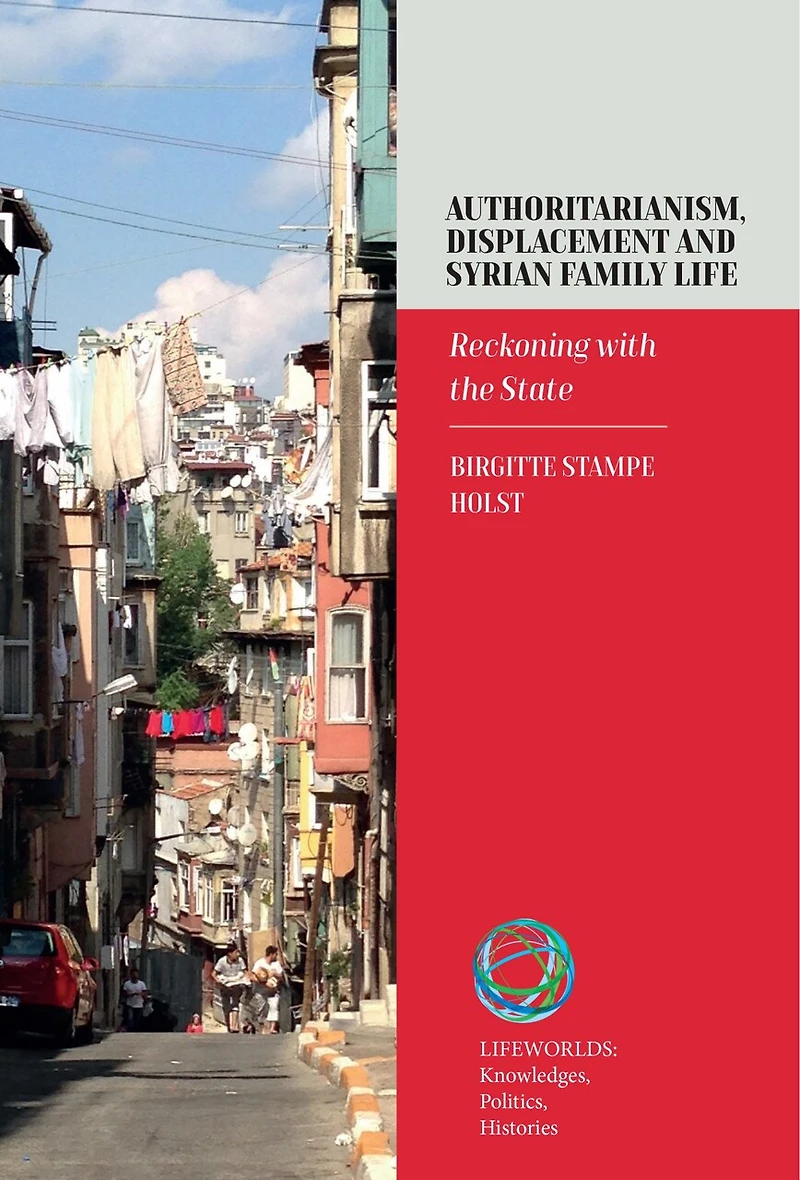 Authoritarianism, Displacement and Syrian Family Life: Reckoning with the State