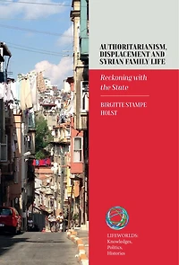 Authoritarianism, Displacement and Syrian Family Life: Reckoning with the State