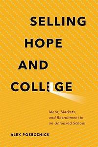 Selling Hope and College: Merit, Markets, Recruitment an Unranked School