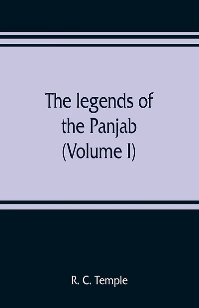 The Legends Of The Panjab (volume I)