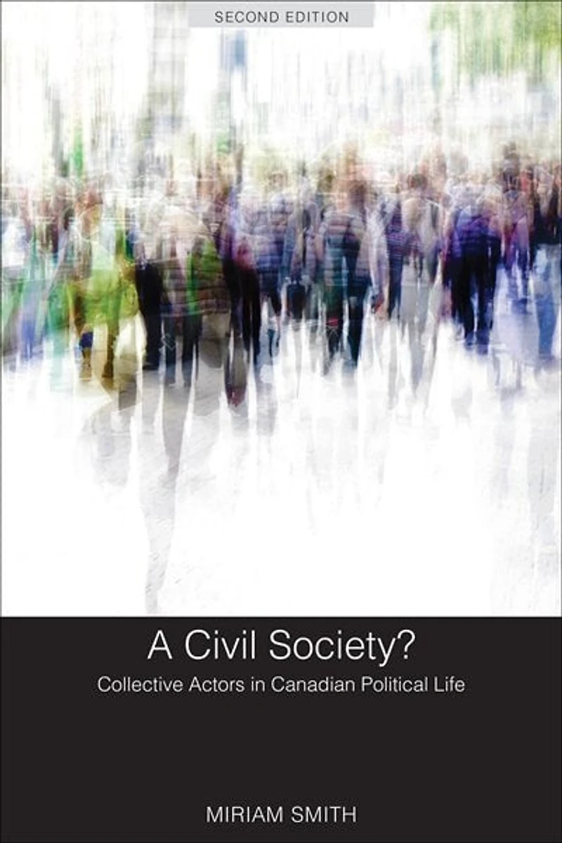 A Civil Society?: Collective Actors Canadian Political Life, Second Edition