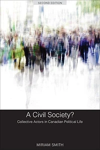 A Civil Society?: Collective Actors Canadian Political Life, Second Edition