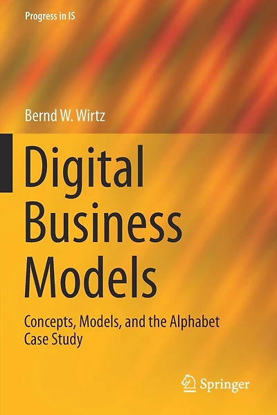 Digital Business Models: Concepts, Models, And The Alphabet Case Study