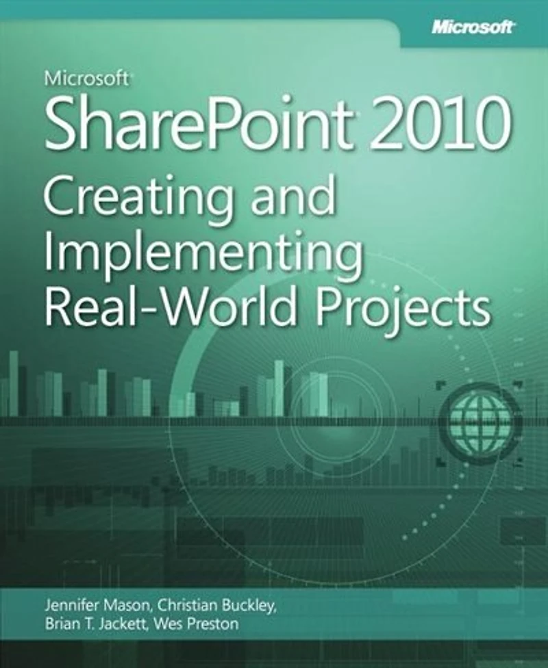 Microsoft SharePoint 2010 Creating and Implementing Real World Projects