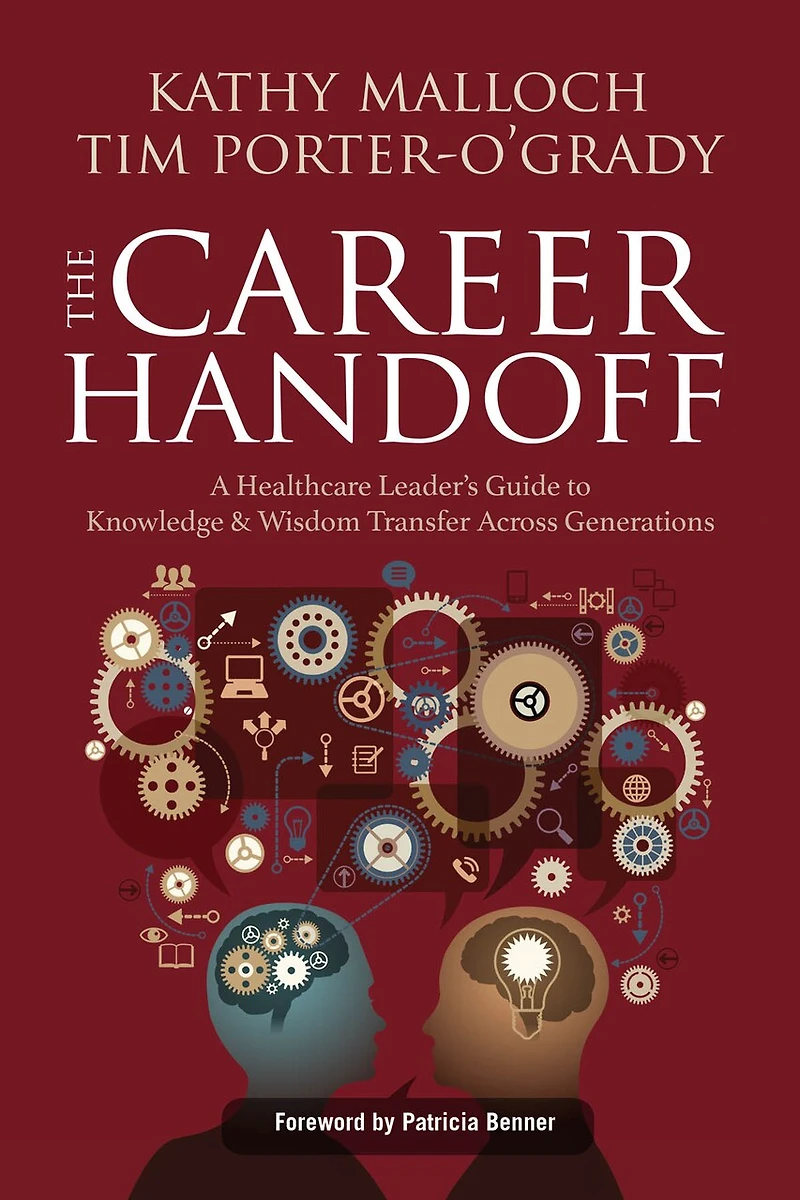 The Career Handoff: A Healthcare Leader's Guide To Knowledge
