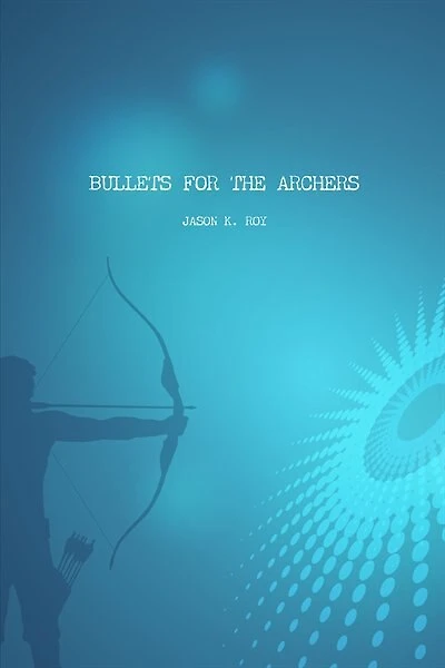 Bullets for the Archers