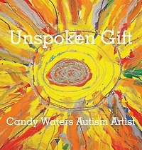 Unspoken Gift: Candy Waters Autism Artist