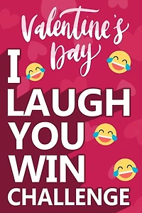 I Laugh You Win Challenge: Valentine's Day Try Not to Laugh Challenge Books For Kids Collection of Silly, and Uutrageously Hilarious Funny Scenarios for Kids and Adults.