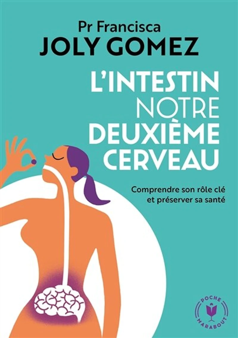 L' intestin, notre deuxième cerveau: comprendre son rôle clé et préserver sa santé