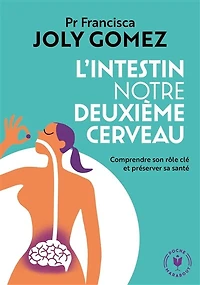 L' intestin, notre deuxième cerveau: comprendre son rôle clé et préserver sa santé