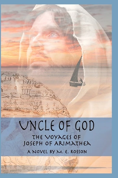 Uncle of God: The Voyages of Joseph of Arimathea