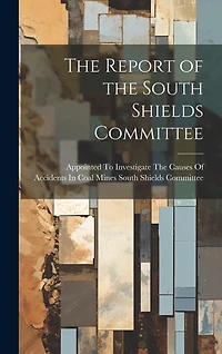 The Report of the South Shields Committee