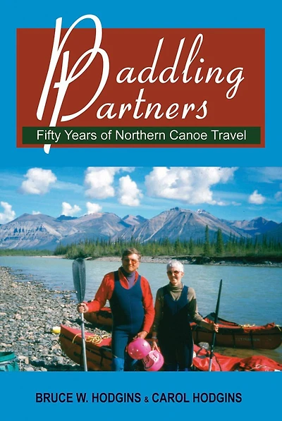 Paddling Partners: Fifty Years Of Northern Canoe Travel