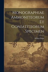 Monographiae Ammoniteorum Et Goniatiteorum Specimen