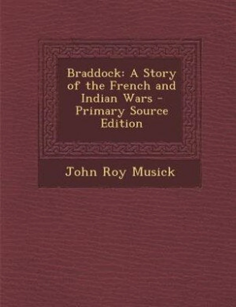 Braddock: A Story of the French and Indian Wars