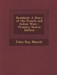 Braddock: A Story of the French and Indian Wars