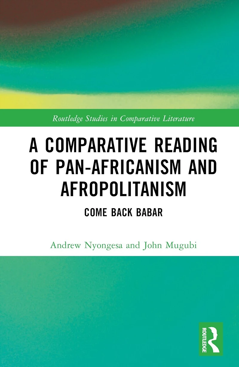 A Comparative Reading of Pan-Africanism and Afropolitanism: Come Back Babar