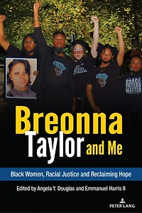 Breonna Taylor and Me: Black Women, Racial Justice Reclaiming Hope