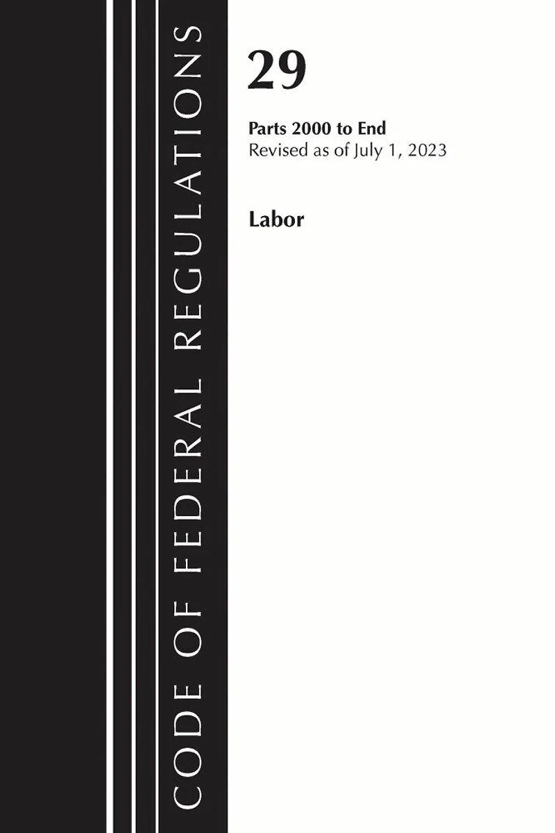 Code of Federal Regulations, Title 29 Labor/OSHA 2000-End, Revised as July 1, 2023