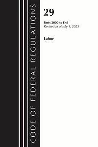 Code of Federal Regulations, Title 29 Labor/OSHA 2000-End, Revised as July 1, 2023