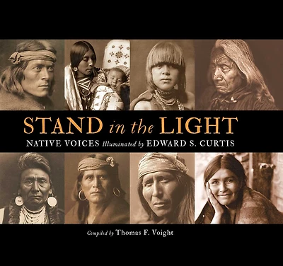 Stand in the Light: Native Voices Illuminated by Edward S. Curtis