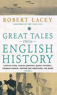 Great Tales From English History (3): Captain Cook, Samuel Johnson, Queen Victoria, Charles Darwin, Edward the Abdicator, and More