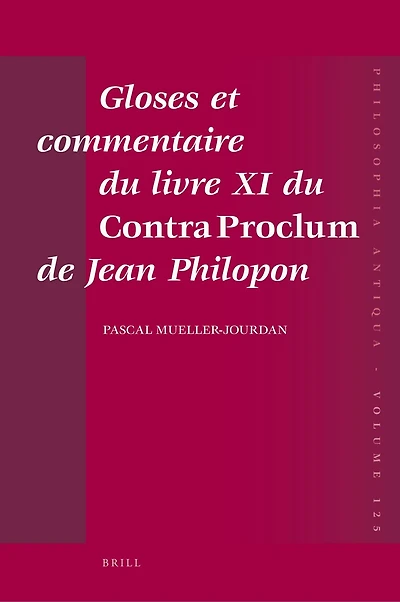 Gloses et commentaire du livre XI du Contra Proclum de Jean Philopon: Autour de la Matière première du monde