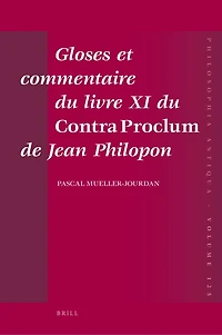 Gloses et commentaire du livre XI du Contra Proclum de Jean Philopon: Autour de la Matière première du monde