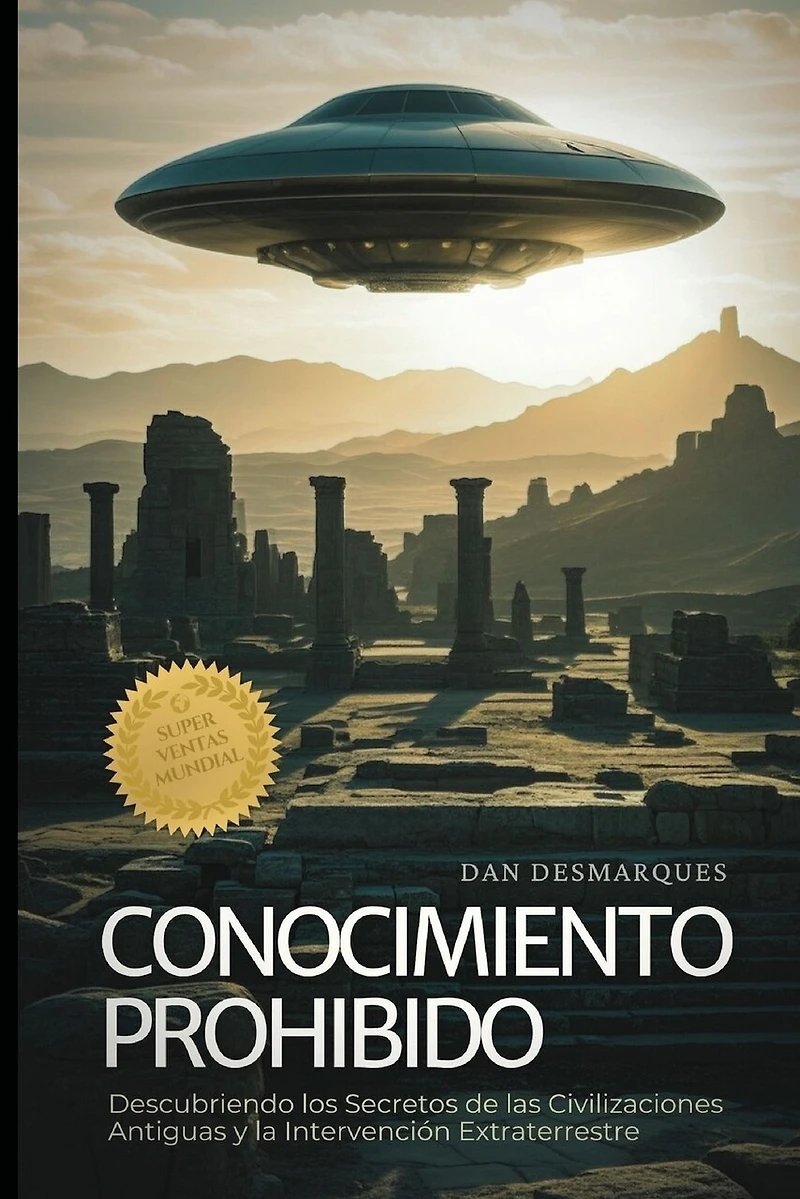 Forbidden Knowledge / Conocimiento Prohibido: Uncovering the Secrets of Ancient Civilizations and Alien Intervention / Descubriendo los Secretos de las Civilizaciones Antiguas y la Intervención Extraterrestre