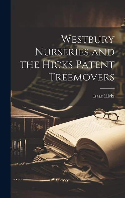 Westbury Nurseries and the Hicks Patent Treemovers