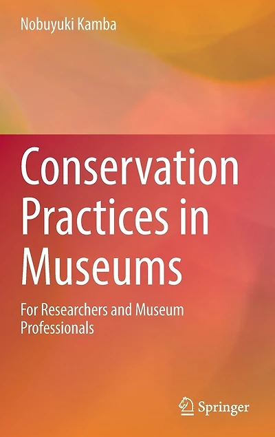 Conservation Practices Museums: For Researchers And Museum Professionals