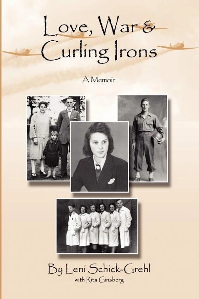Love, War and Curling Irons: A Memoir