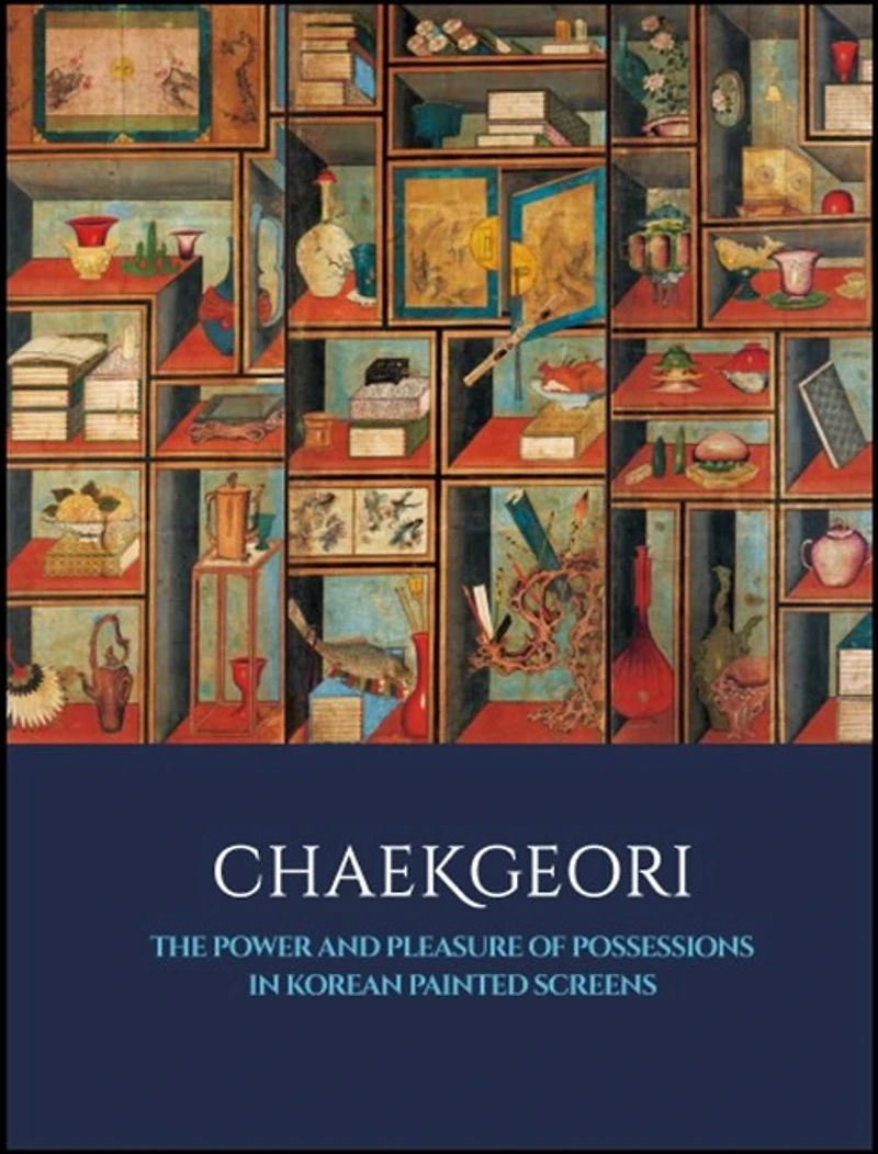 Chaekgeori: The Power and Pleasure of Possessions in Korean Painted Screens