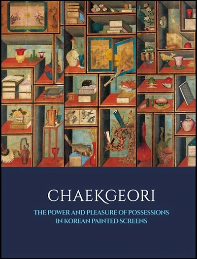 Chaekgeori: The Power and Pleasure of Possessions in Korean Painted Screens