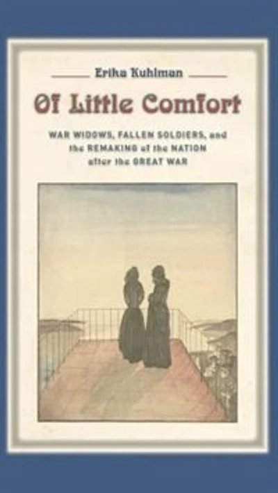 Of Little Comfort: War Widows, Fallen Soldiers, And The Remaking Nation After Great