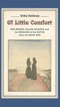 Of Little Comfort: War Widows, Fallen Soldiers, And The Remaking Nation After Great