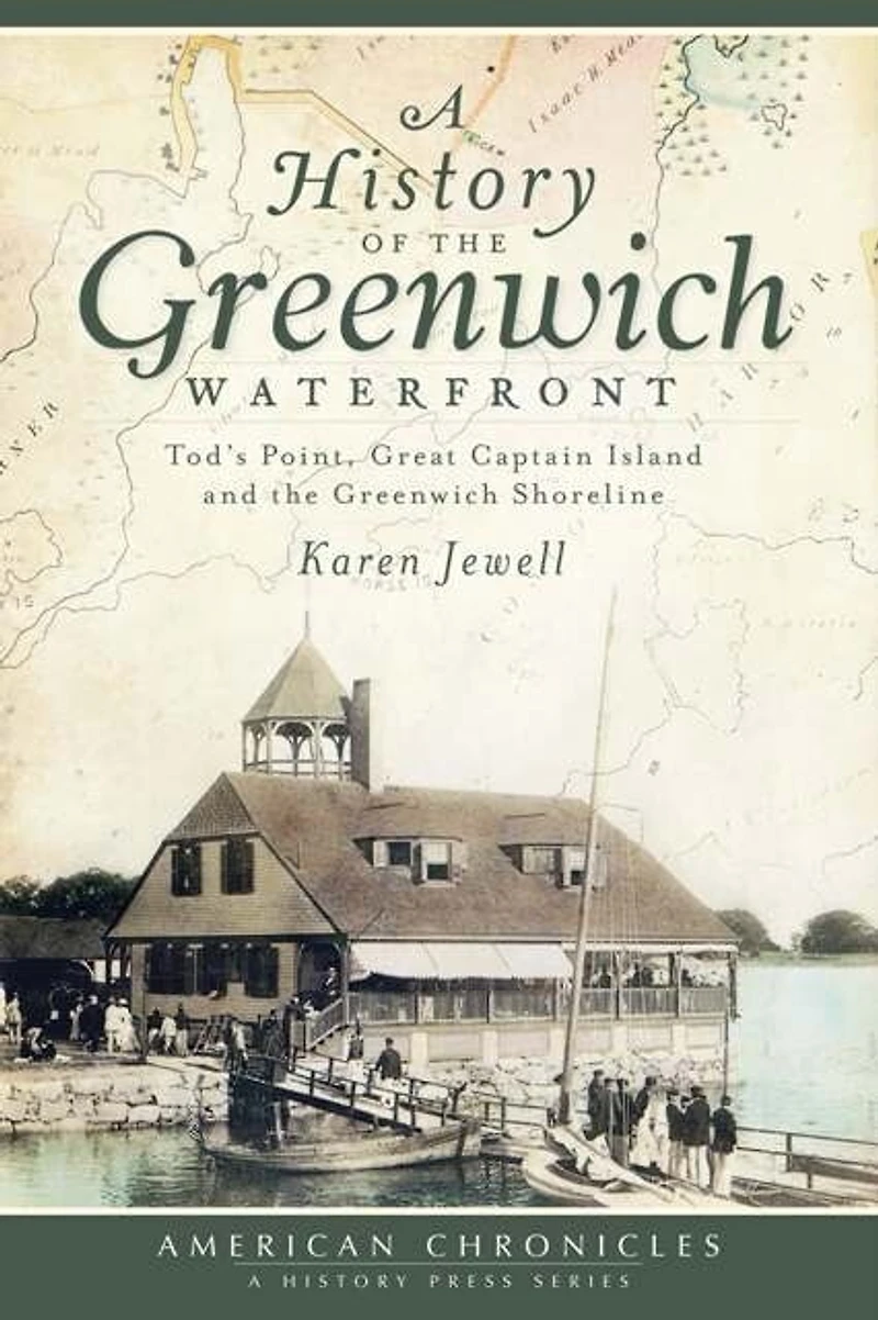 A History of the Greenwich Waterfront: Tod's Point, Great Captain Island and Shoreline