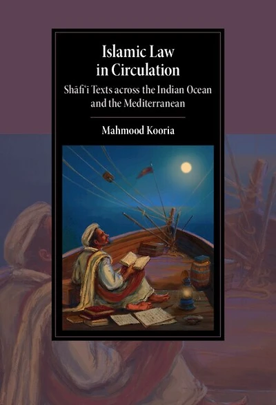 Islamic Law Circulation: Shafi'i Texts across the Indian Ocean and Mediterranean