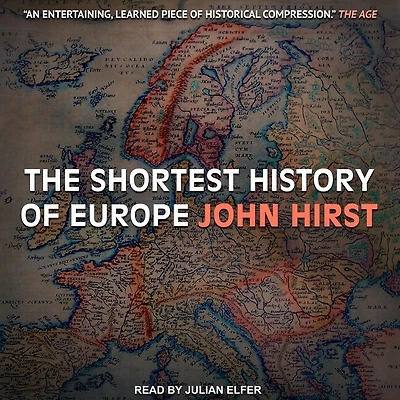 The Shortest History of Europe Lib/E