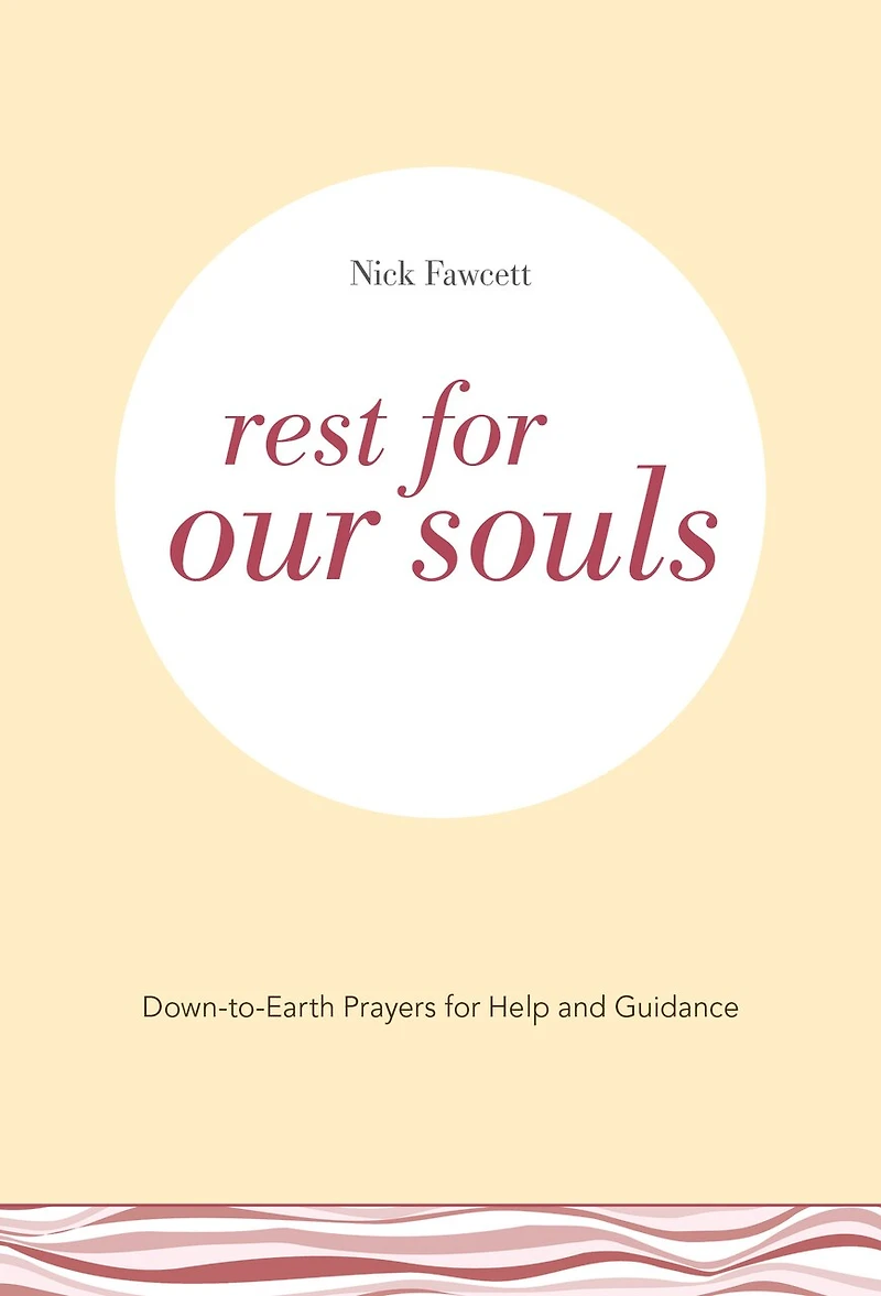 Rest for Our Souls: Down-to-Earth Prayers for Help and Guidance
