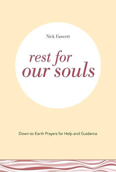 Rest for Our Souls: Down-to-Earth Prayers for Help and Guidance