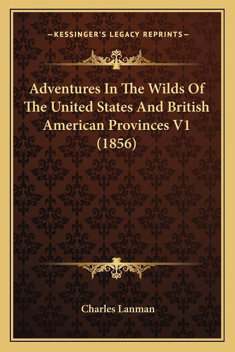Adventures In The Wilds Of The United States And British American Provinces V1 (1856)