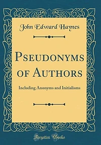 Pseudonyms of Authors: Including Anonyms and Initialisms