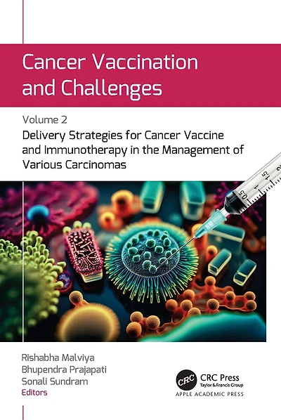 Cancer Vaccination and Challenges: Volume 2: Delivery Strategies for Vaccine Immunotherapy the Management of Various Carcinomas