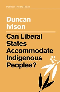 Can Liberal States Accommodate Indigenous Peoples?